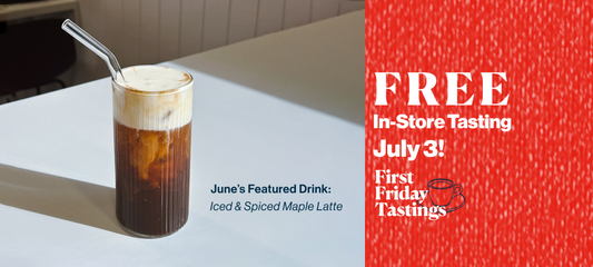 JULY 3RD: 'First Friday Tastings' In-Store FREE Tasting Series!