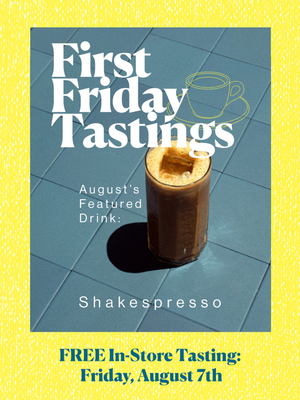 Aug 7th: 'First Friday Tasting' In-store FREE tasting Series!