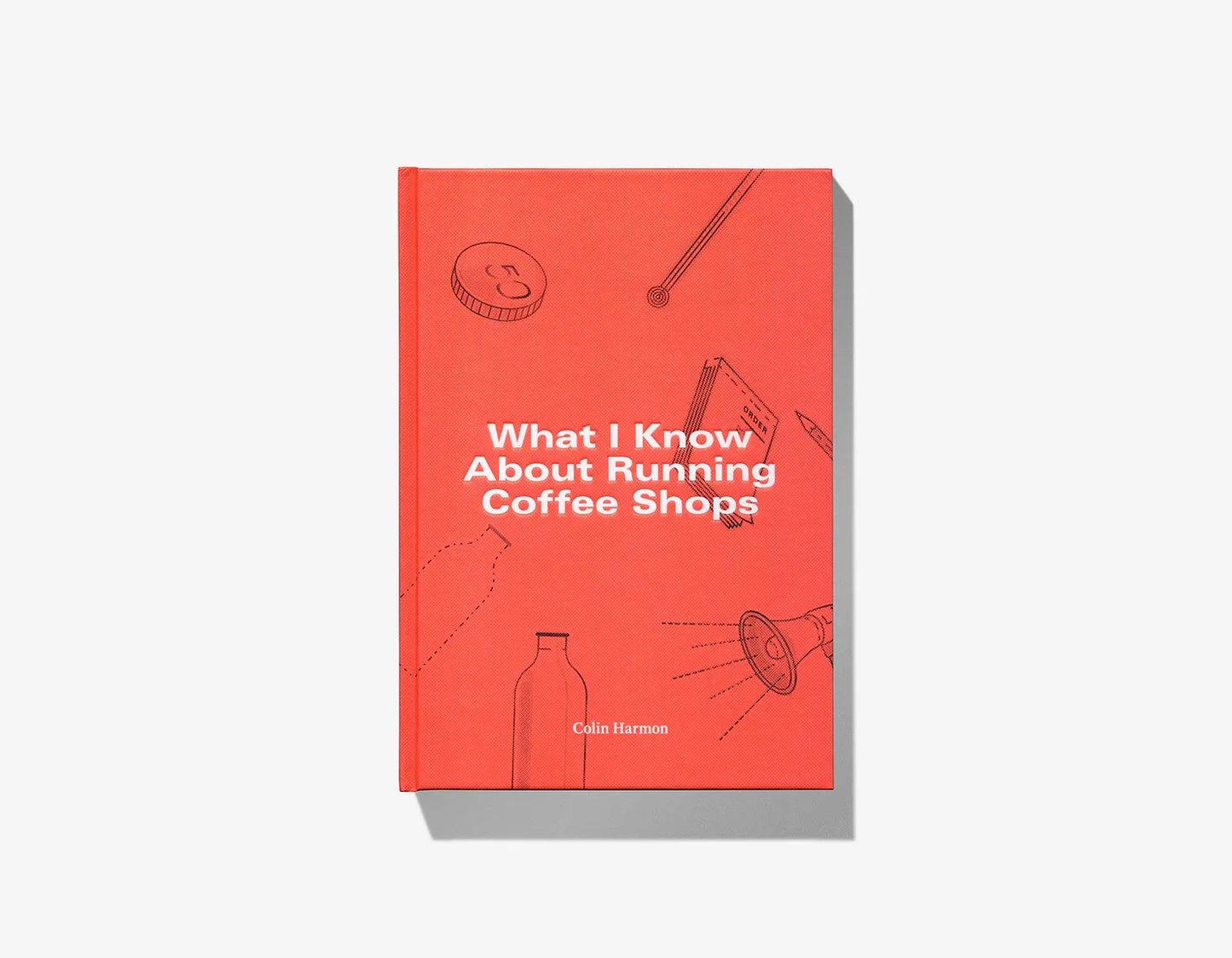 What I Know About Running Coffee Shops by Colin Harmon