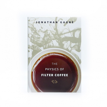 The Physics of Filter Coffee by Jonathan Gagné